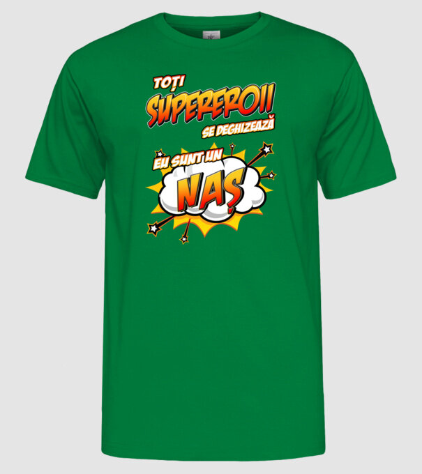 Toți supereroii se deghizează, eu sunt un naș model verde pe tricou