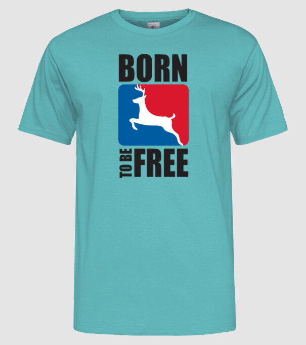 born to be free model turcoaz pe tricou