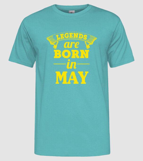 Legends are born in May model turcoaz pe tricou