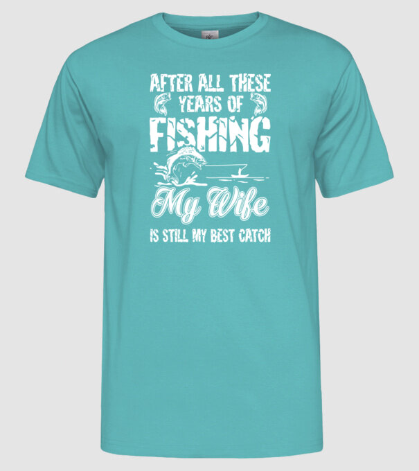 my wife best catch model turcoaz pe tricou