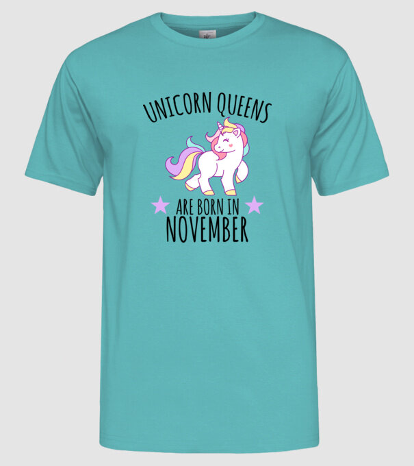 Unicorn Queens are born in - November model turcoaz pe tricou