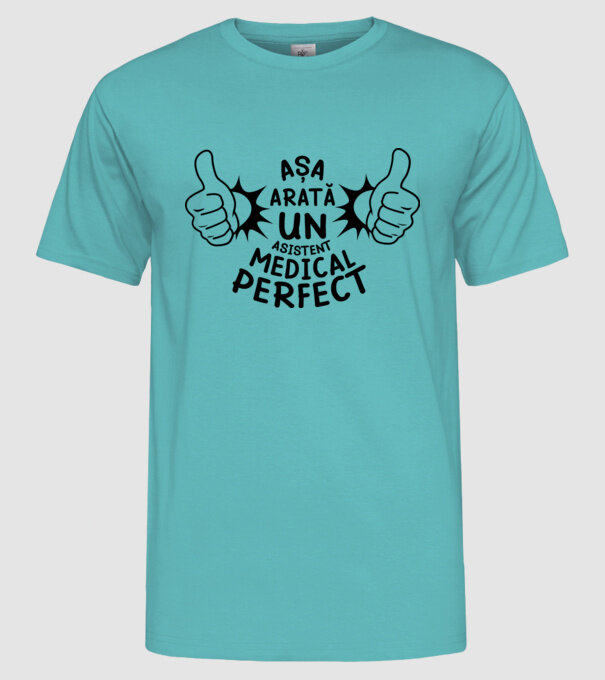 Așa arată un ASISTENT MEDICAL perfect model turcoaz pe tricou