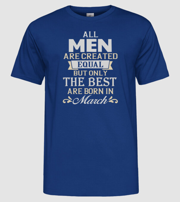 All men created equal but only the beat are born in march model albastru regal pe tricou