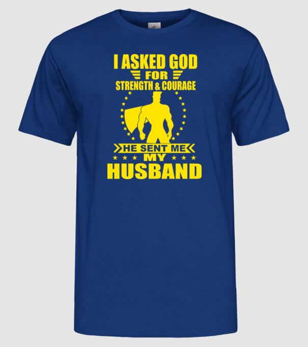 I-am cerut lui Dumnezeu putere și curaj soț eng model albastru regal pe tricou