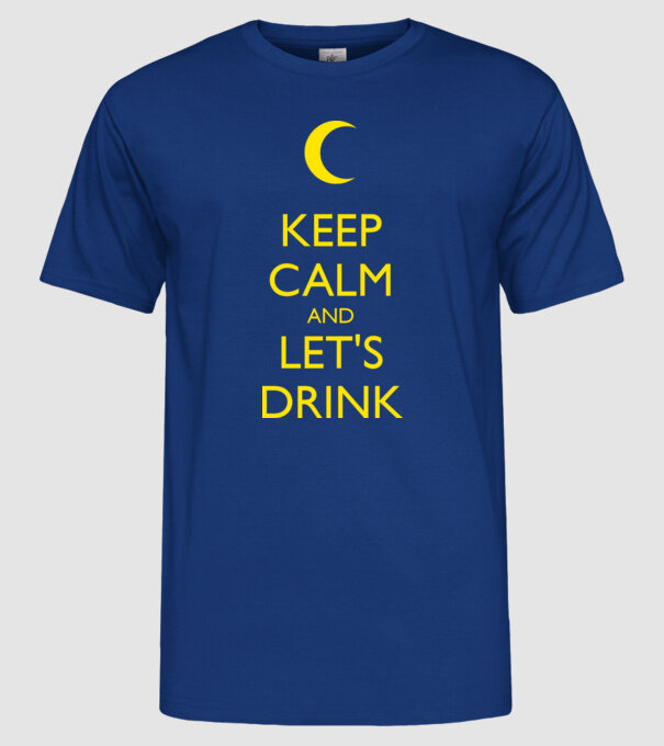 keep calm and lets drink model albastru regal pe tricou