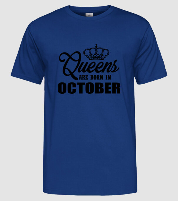 Queens are born in - October model albastru regal pe tricou