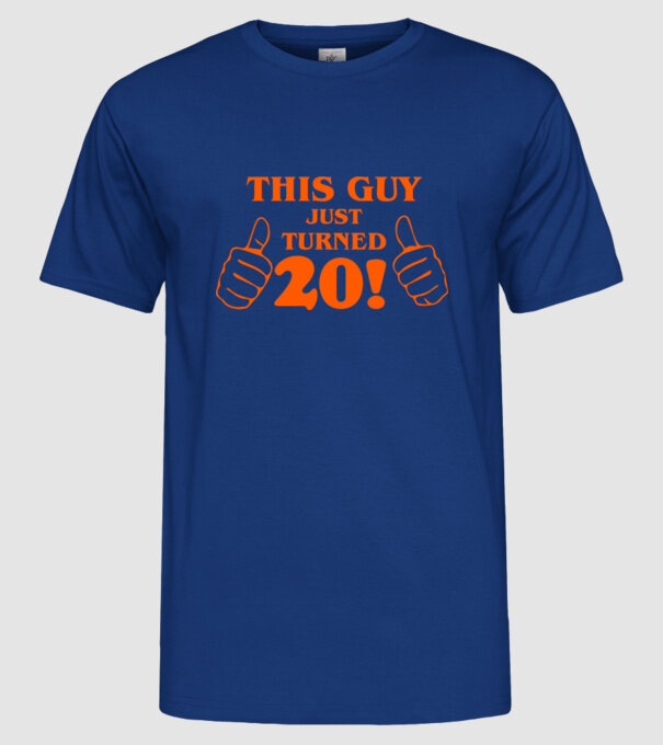 This guy just turned - 20 model albastru regal pe tricou