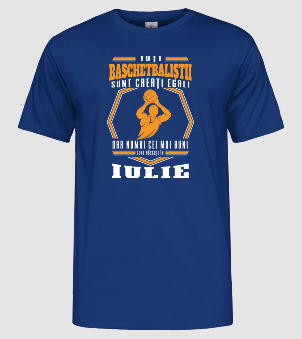 Toți baschetbaliștii sunt creați egali, dar numai cei mai buni sunt născuți în iulie model albastru regal pe tricou