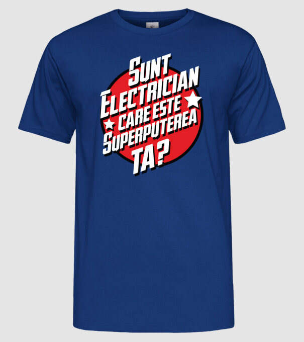 sunt electrician, care este superputerea ta? model albastru regal pe tricou