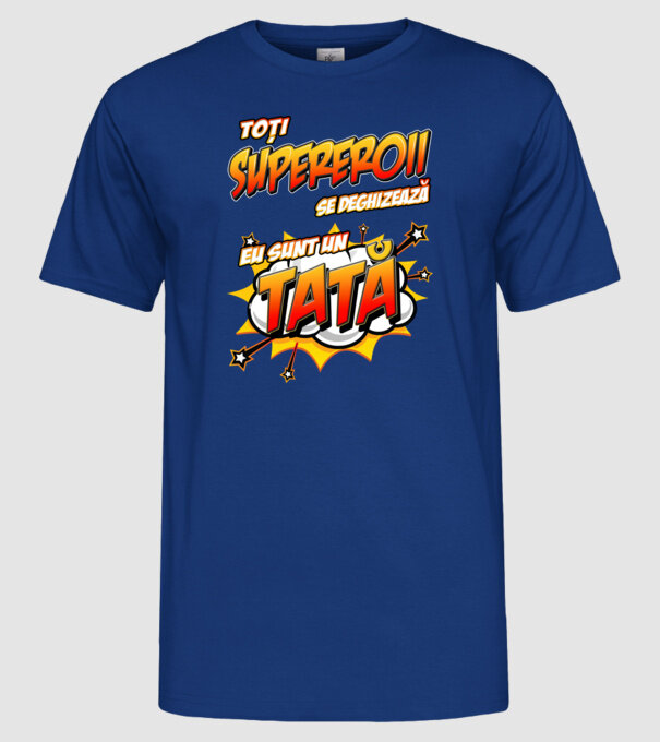 Toți supereroii se deghizează, eu sunt un tată model albastru regal pe tricou