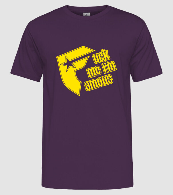 'Fuck me I''m famous!' model mov pe tricou