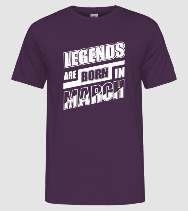 Legends are born in March model mov pe tricou