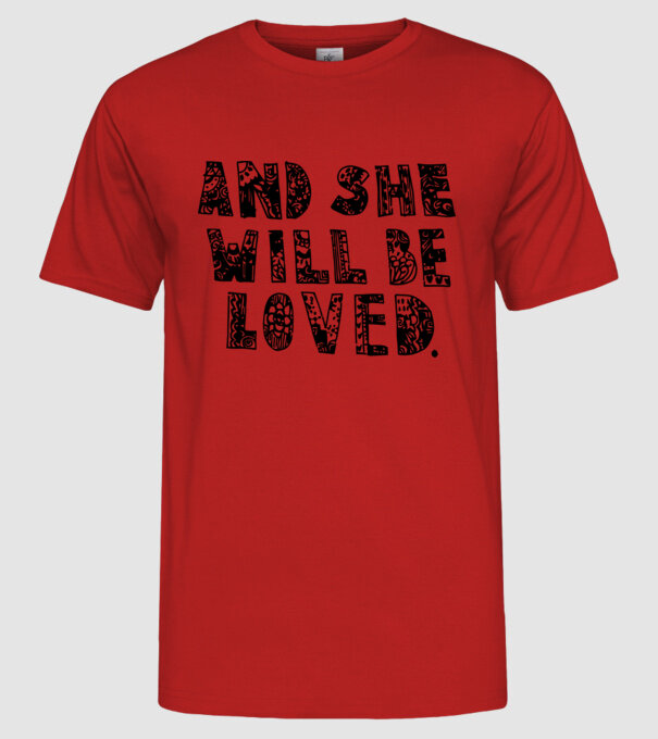 and she will be loved. model roșu pe tricou