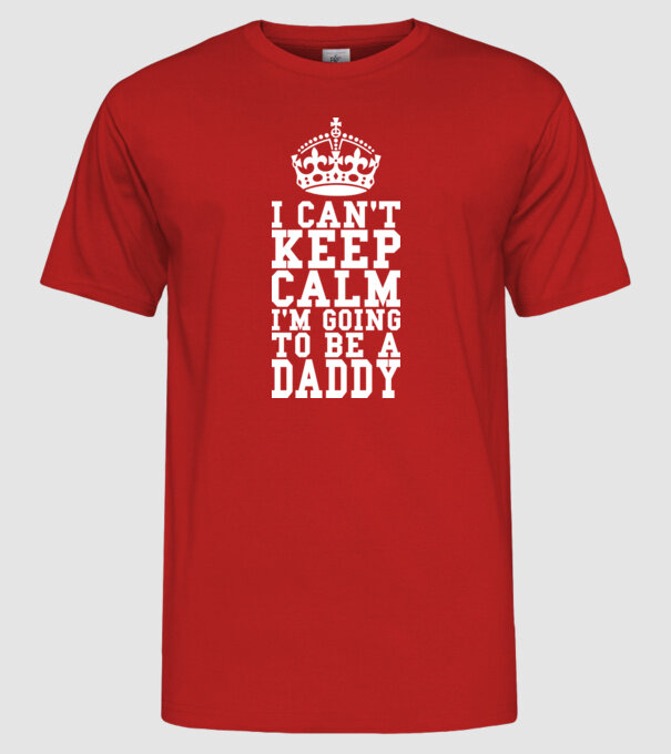 'I can''t keep calm, i''m going to be a daddy' model roșu pe tricou