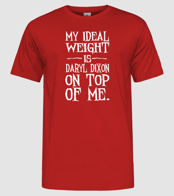 My ideal wight is dixon on me model roșu pe tricou