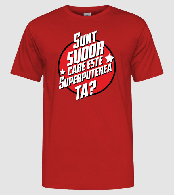 sunt sudor, care este superputerea ta? model roșu pe tricou