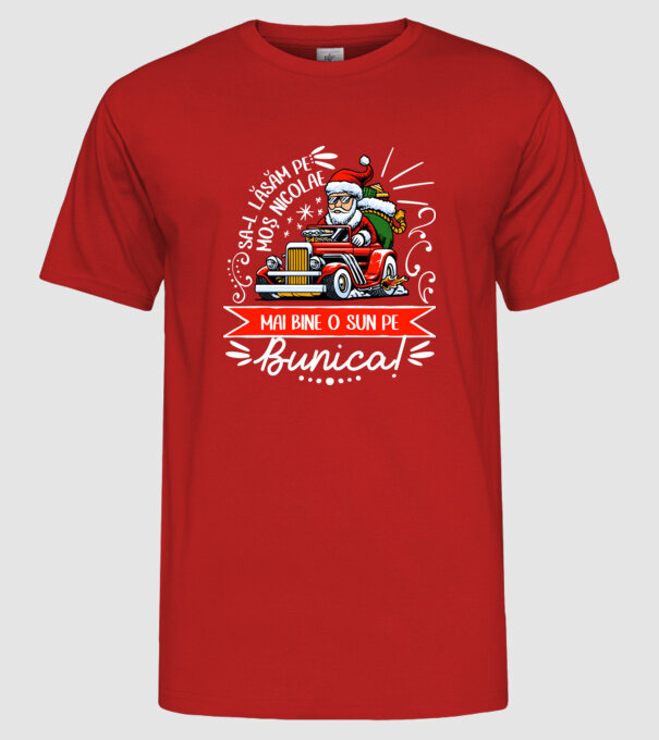 Să-l lăsăm pe Moș Nicolae, mai bine o sun pe bunica! model roșu pe tricou