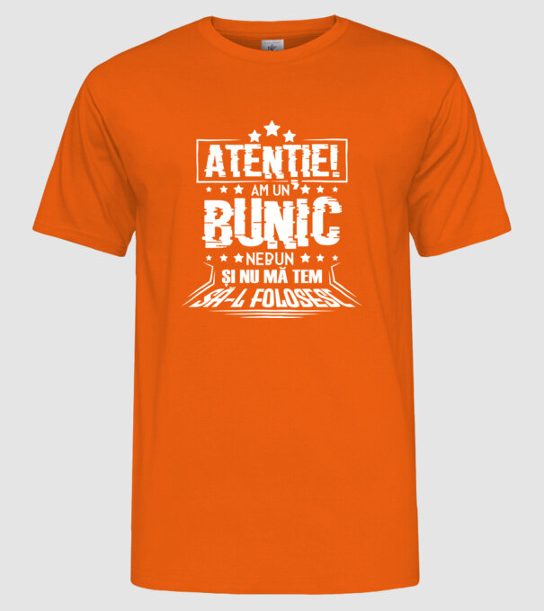 Atenție! Am un bunic nebun și nu mă tem să-l folosesc. model portocaliu pe tricou