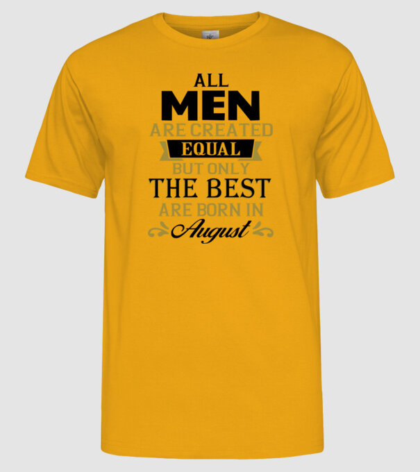 All men created equal but only the beat are born in august model galben pe tricou