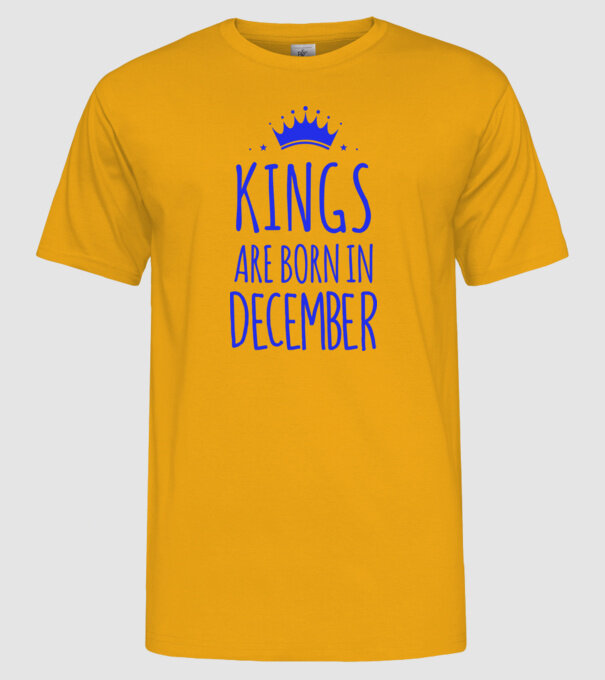 Kings are born in - December model galben pe tricou