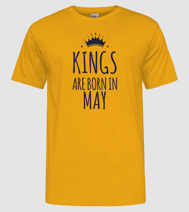 Kings are born in - May model galben pe tricou