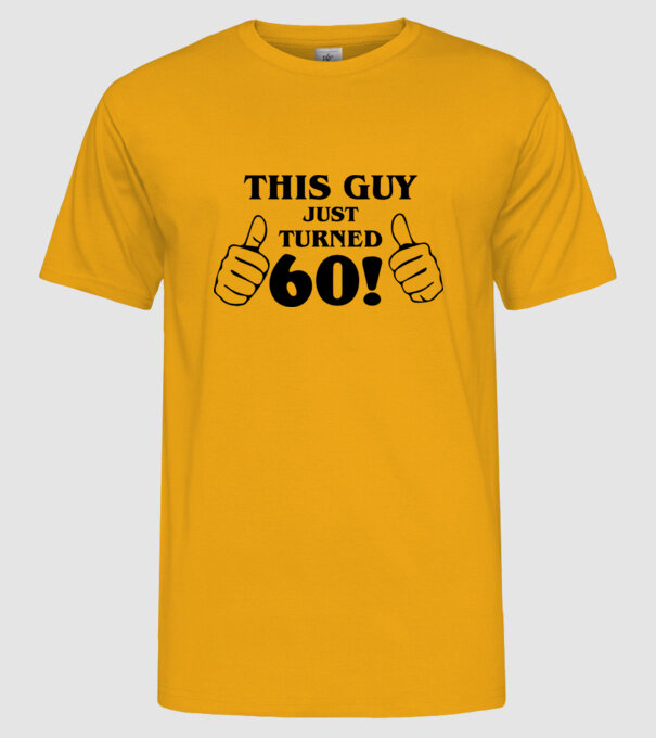 This guy just turned - 60 model galben pe tricou