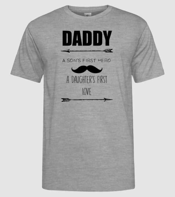 Daddy, a sons first hero, a daughters first love model gri pe tricou