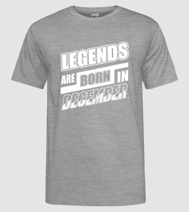 Legends are born in December model gri pe tricou