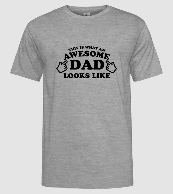 This is how an awesome Dad looks like model gri pe tricou