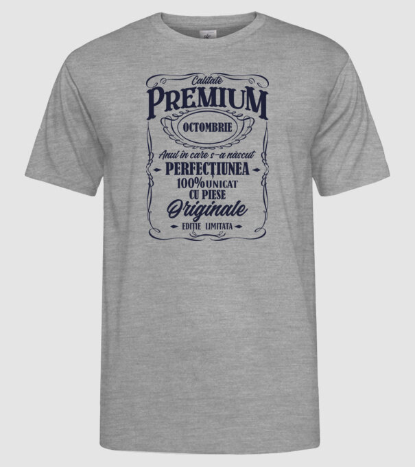 calitate premium -octombrie - anul în care s-a născut - perfecțiunea - 100% unicat, cu piese originale, ediție limitată model gri pe tricou