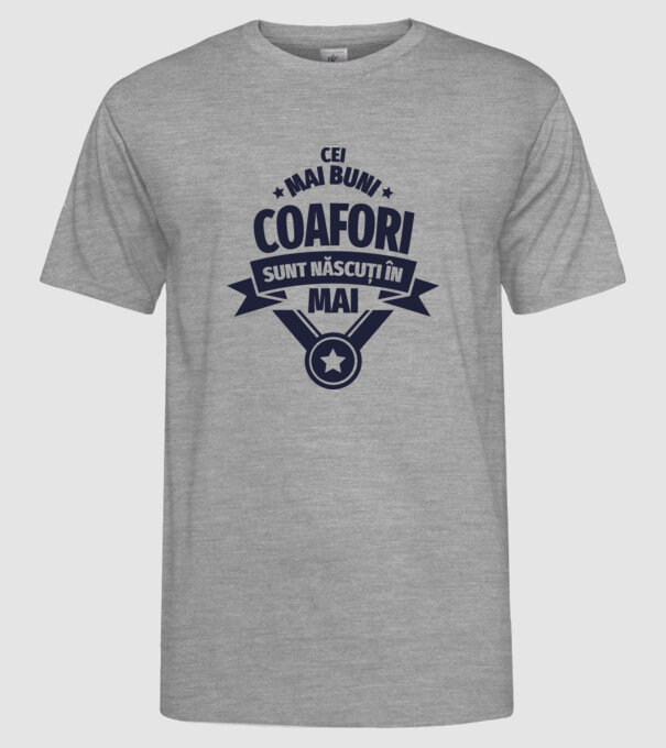 Cei mai buni coafori sunt născuți în Mai model gri pe tricou
