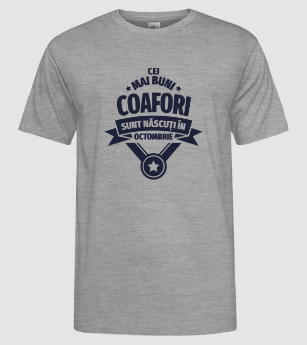 Cei mai buni coafori sunt născuți în Octombrie model gri pe tricou