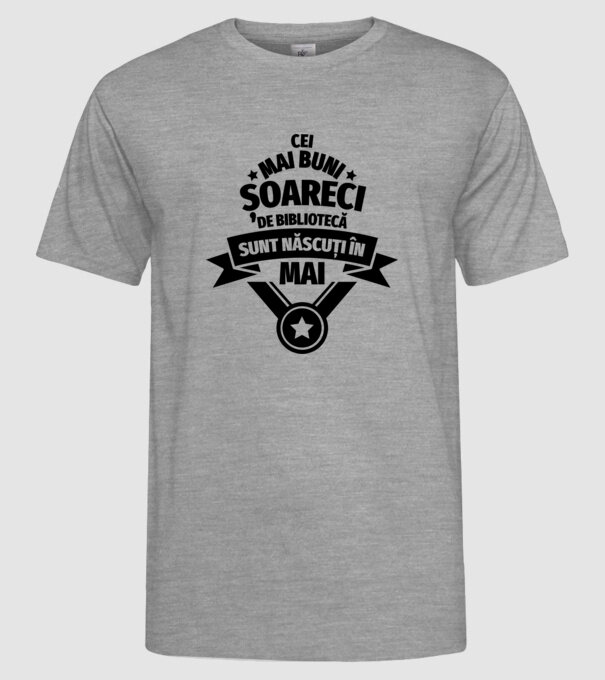 Cei mai buni șoareci de bibliotecă sunt născuți în mai model gri pe tricou