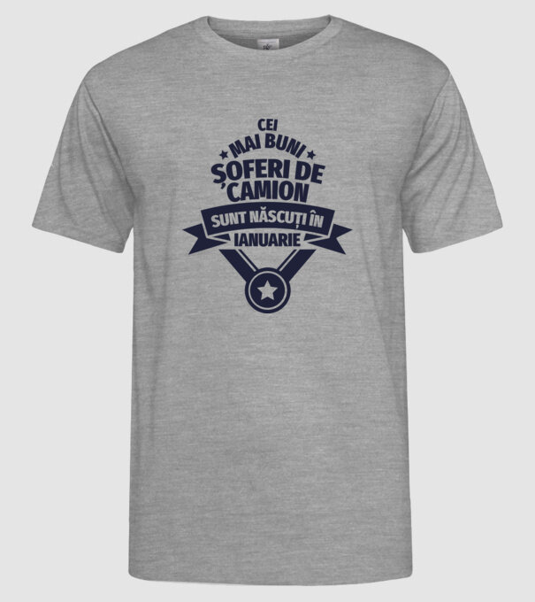 Cei mai buni șoferi de camion sunt născuți în Ianuarie model gri pe tricou