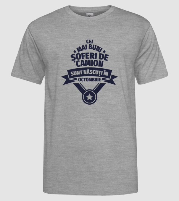 Cei mai buni șoferi de camion sunt născuți în Octombrie model gri pe tricou
