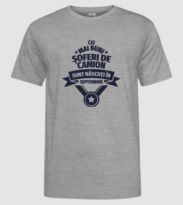 Cei mai buni șoferi de camion sunt născuți în Septembrie model gri pe tricou