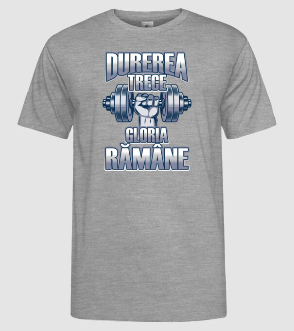 Durerea trece, gloria rămân model gri pe tricou