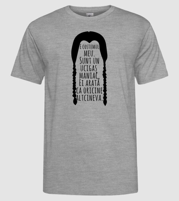 E costumul meu. Sunt un ucigaș maniac. Ei arată ca oricine altcineva. model gri pe tricou