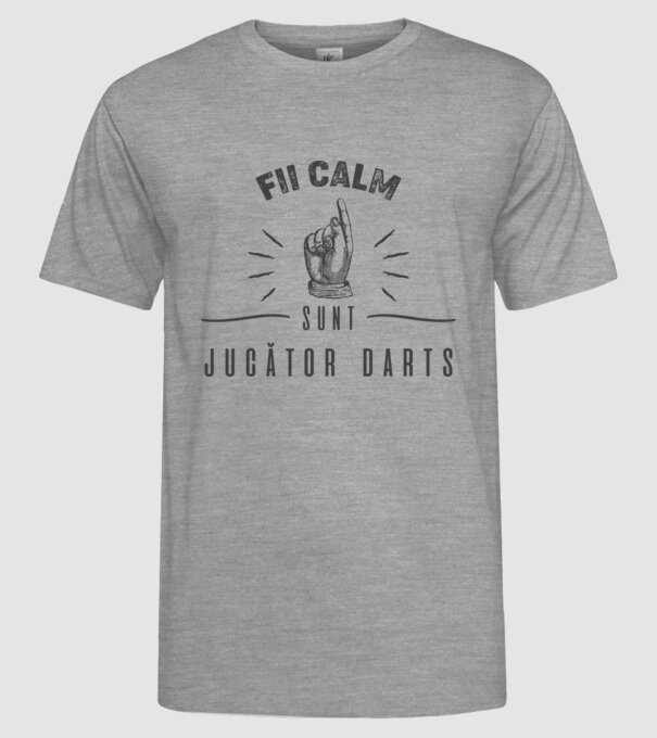 fii calm, sunt jucător darts model gri pe tricou