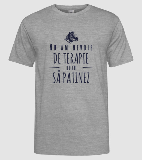 nu am nevoie de terapie doar să patinez model gri pe tricou