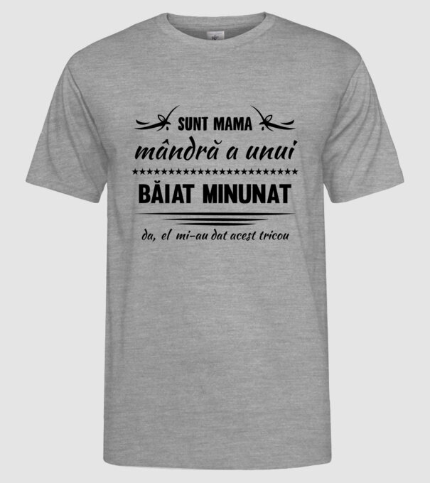 Sunt mama mândră a unui băiat minunat - da, el mi-a dat acest tricou model gri pe tricou