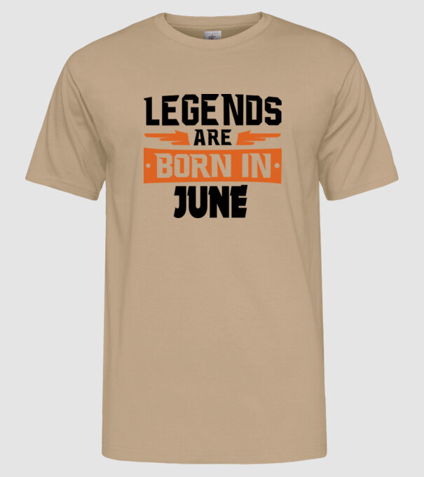 Legends are born in June model nisipiu pe tricou