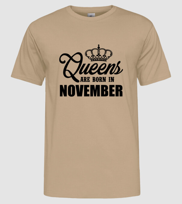 Queens are born in - November model nisipiu pe tricou