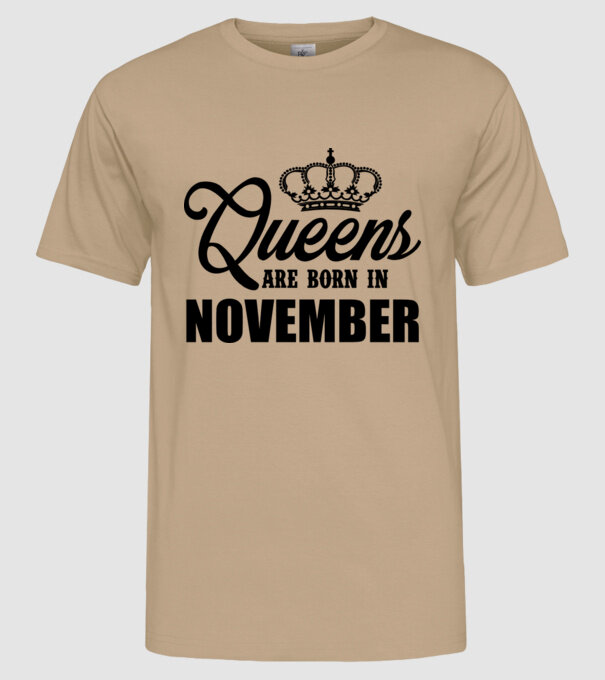 Queens are born in - November model nisipiu pe tricou