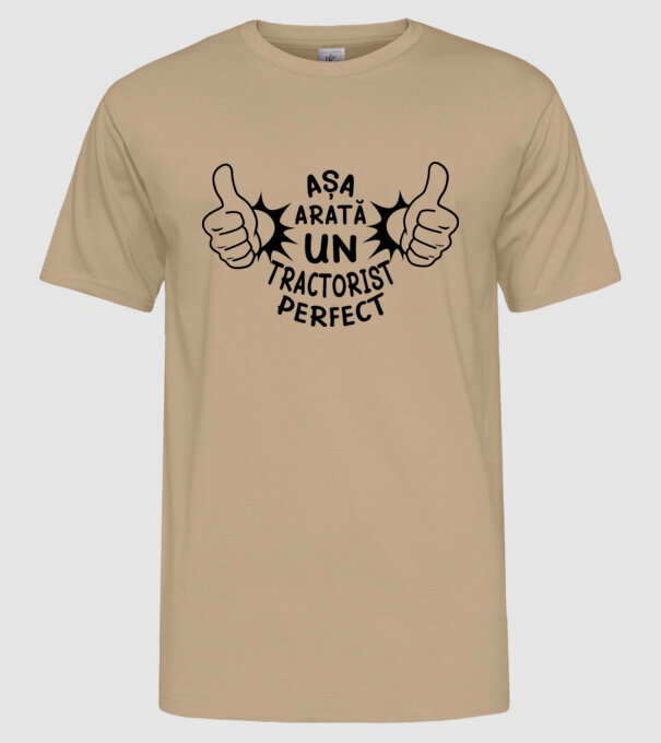 Așa arată un TRACTORIST perfect model nisipiu pe tricou