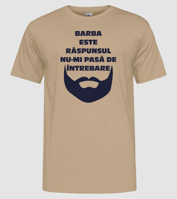 barba este răspunsul, nu-mi pasă de întrebare model nisipiu pe tricou