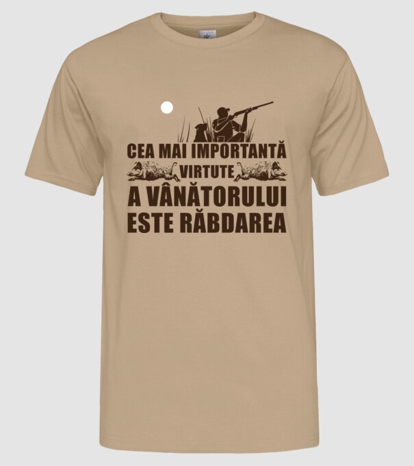 cea mai importantă virtute a vânătorului este răbdarea model nisipiu pe tricou