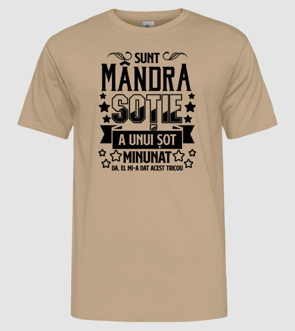 Sunt mândra soție a unui soț minunat Da, am primit acest tricou de la el. model nisipiu pe tricou