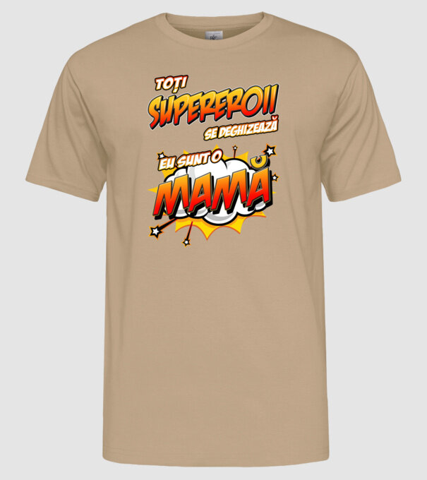 Toți supereroii se deghizează, eu sunt o mamă model nisipiu pe tricou