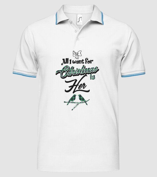 All i want for Christmas is Her model alb pe tricou
